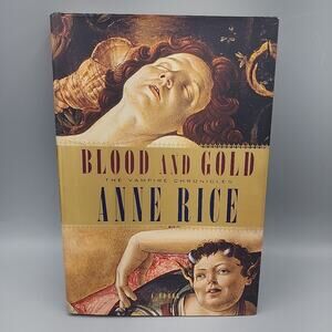 Blood and Gold The Vampire Chronicles by Anne Rice Knopf 2001 First Edition